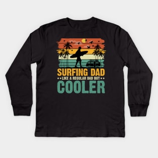 Surfing Dad Like A Regular Dad But Cooler Kids Long Sleeve T-Shirt